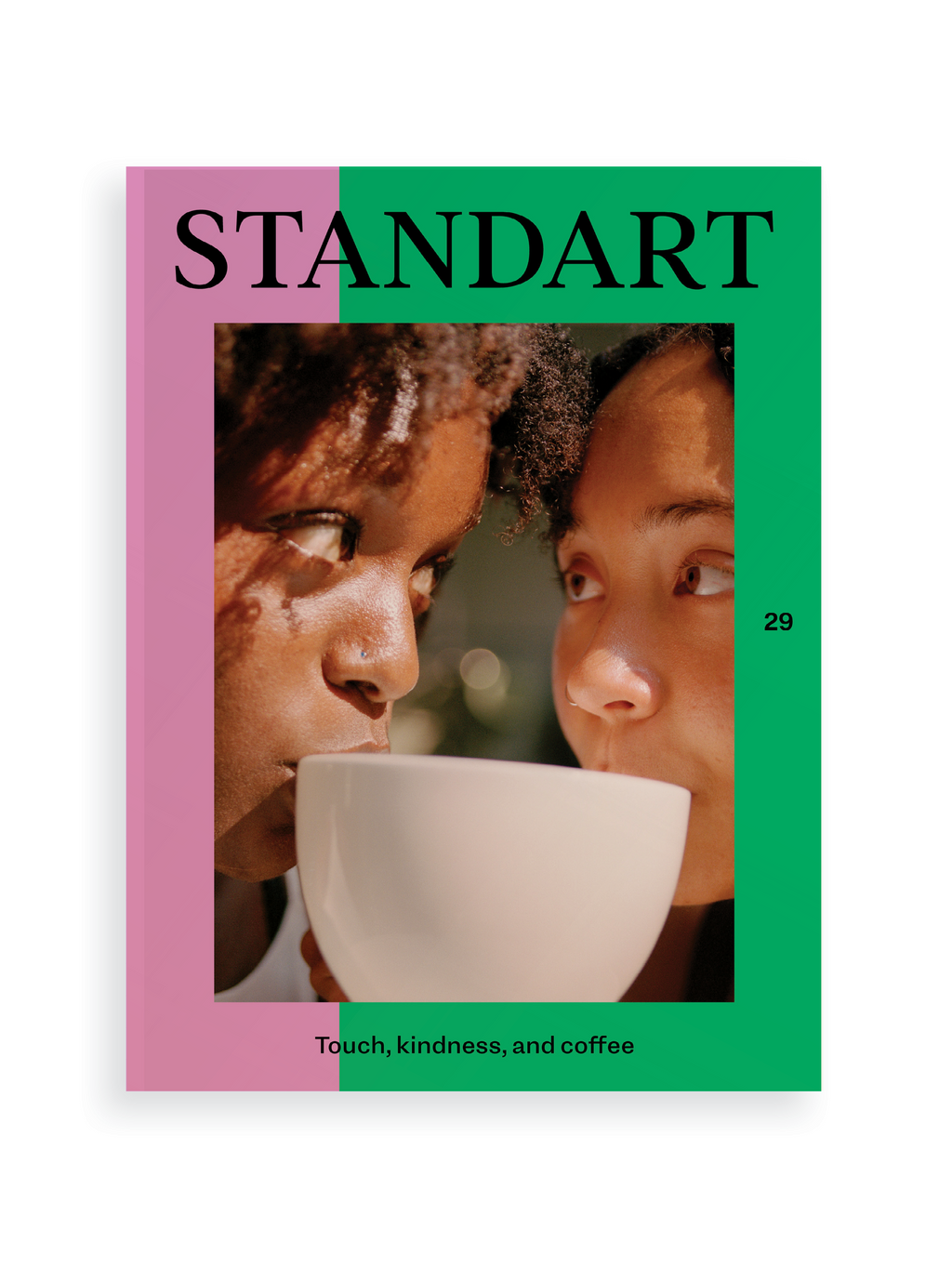 Issue 29: Touch, kindness, and coffee – Standart Issue 29: Touch, kindness, and coffee – Standart